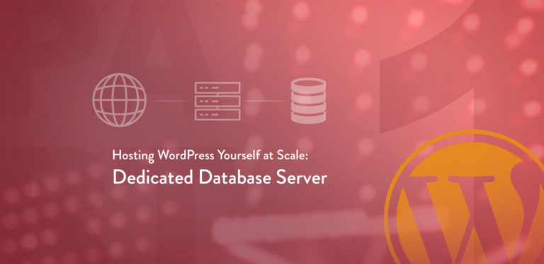 Hosting WordPress Yourself at Scale Part 1 – Dedicated Database<span class="no-widows"> </span>Server