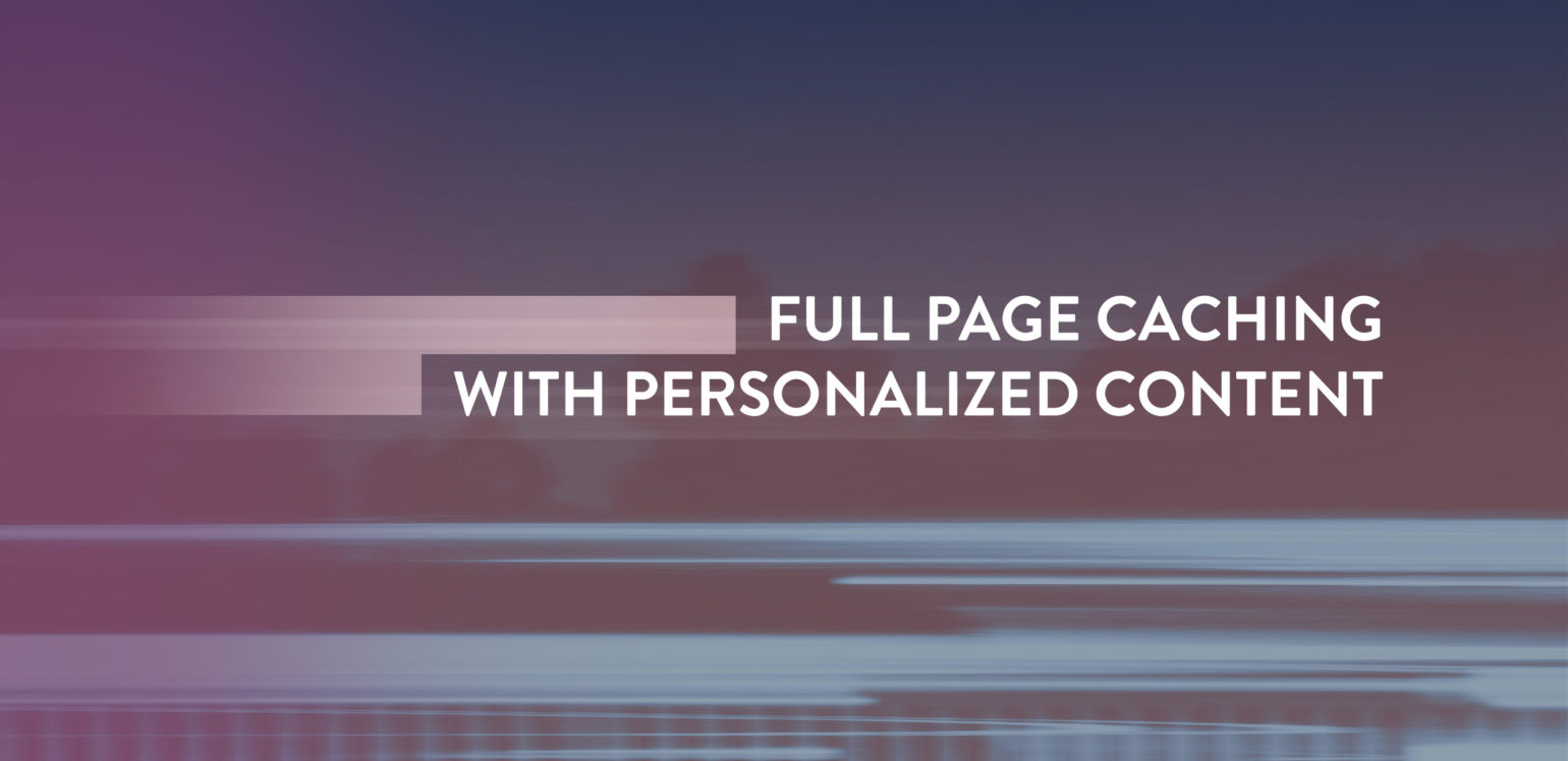 Full page caching with personalized content